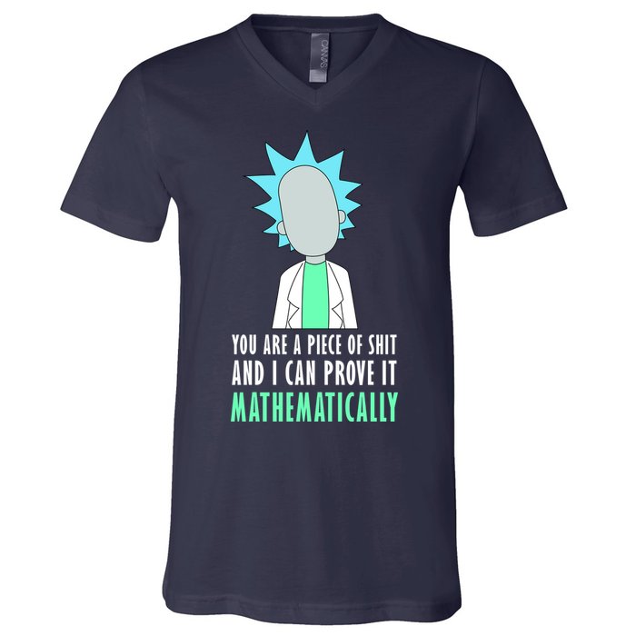 You Are A Piece Of Shit And I Can Prove It Mathematically V-Neck T-Shirt