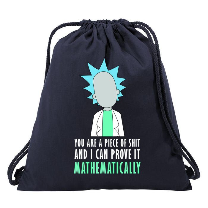 You Are A Piece Of Shit And I Can Prove It Mathematically Drawstring Bag