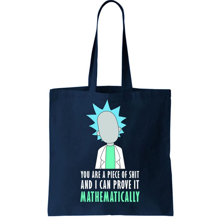 You Are A Piece Of Shit And I Can Prove It Mathematically Tote Bag