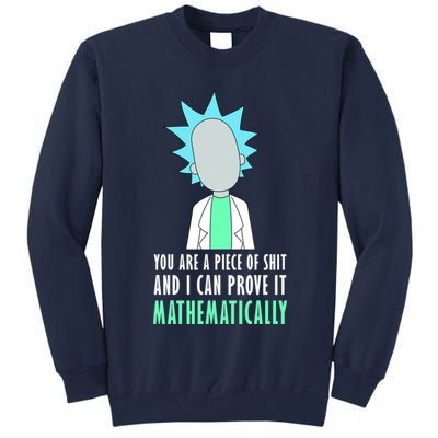 You Are A Piece Of Shit And I Can Prove It Mathematically Tall Sweatshirt