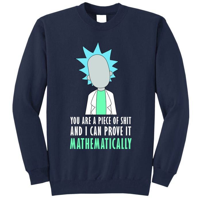 You Are A Piece Of Shit And I Can Prove It Mathematically Tall Sweatshirt