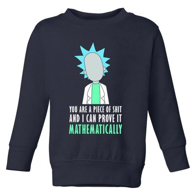 You Are A Piece Of Shit And I Can Prove It Mathematically Toddler Sweatshirt