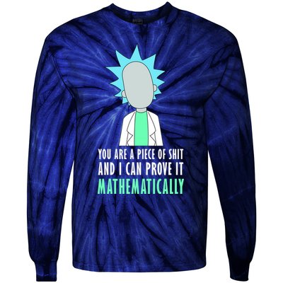 You Are A Piece Of Shit And I Can Prove It Mathematically Tie-Dye Long Sleeve Shirt