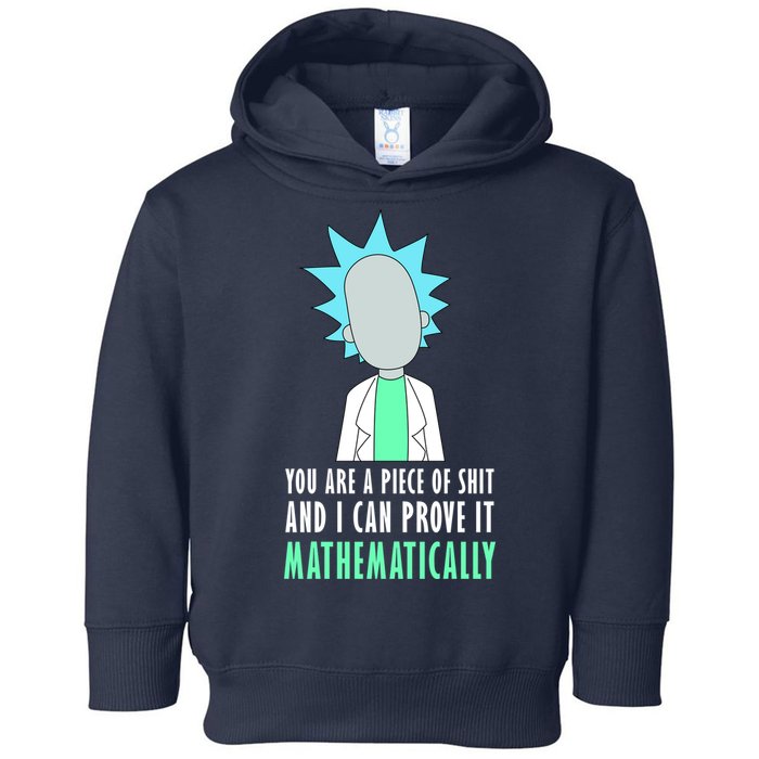 You Are A Piece Of Shit And I Can Prove It Mathematically Toddler Hoodie