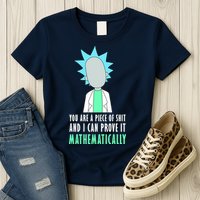 You Are A Piece Of Shit And I Can Prove It Mathematically Women's T-Shirt