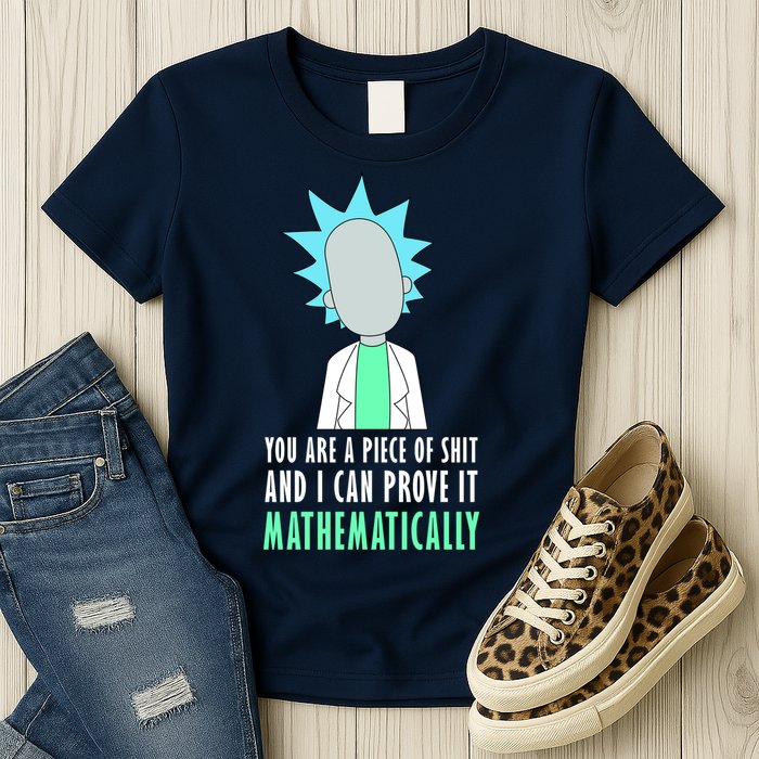 You Are A Piece Of Shit And I Can Prove It Mathematically Women's T-Shirt