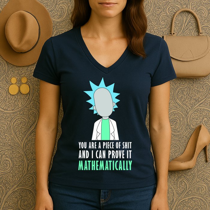 You Are A Piece Of Shit And I Can Prove It Mathematically Women's V-Neck T-Shirt