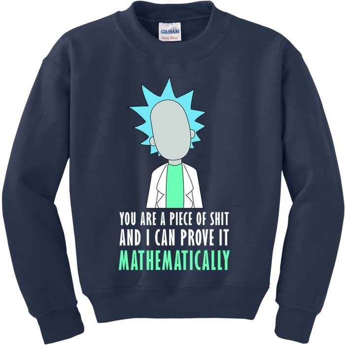 You Are A Piece Of Shit And I Can Prove It Mathematically Kids Sweatshirt
