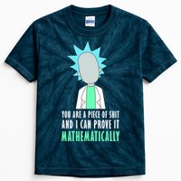 You Are A Piece Of Shit And I Can Prove It Mathematically Kids Tie-Dye T-Shirt