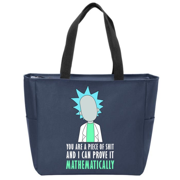 You Are A Piece Of Shit And I Can Prove It Mathematically Zip Tote Bag