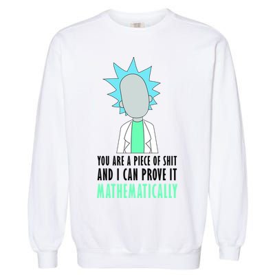 You Are A Piece Of Shit And I Can Prove It Mathematically Garment-Dyed Sweatshirt