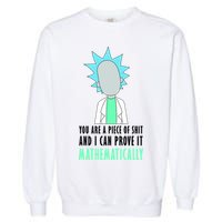 You Are A Piece Of Shit And I Can Prove It Mathematically Garment-Dyed Sweatshirt