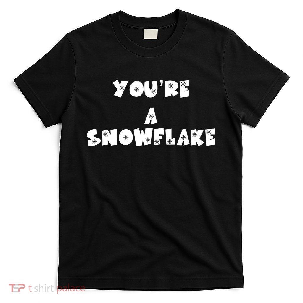 You are a Snowflake - Pro Donald Trump T-Shirt