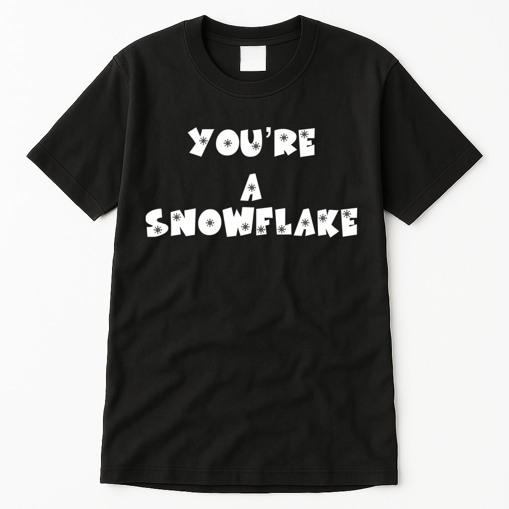 You are a Snowflake - Pro Donald Trump Tall T-Shirt