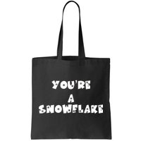 You are a Snowflake - Pro Donald Trump Tote Bag