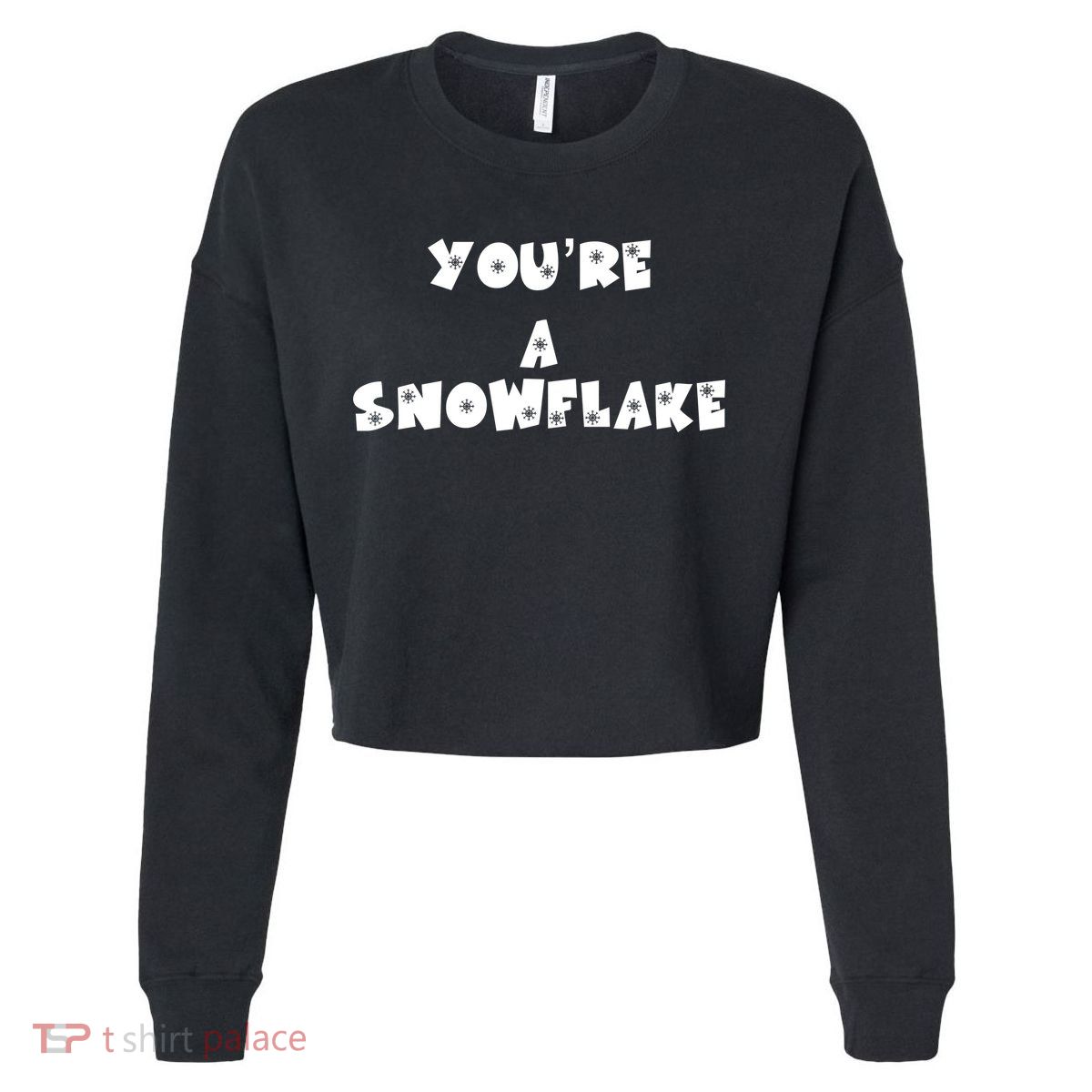 You are a Snowflake - Pro Donald Trump Cropped Pullover Crew
