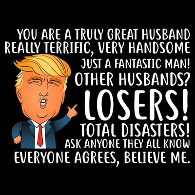 You Are A Truly Great Husband Donald Trump T-Shirt