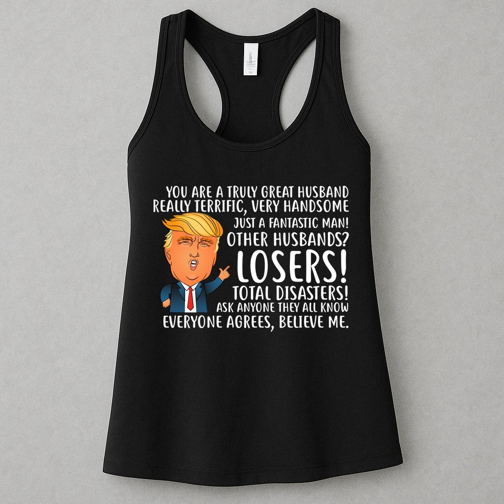 You Are A Truly Great Husband Donald Trump Womens Tank Top