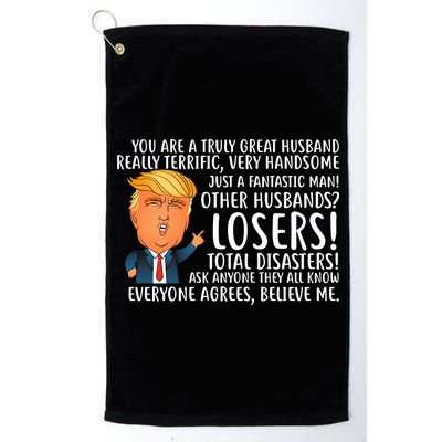 You Are A Truly Great Husband Donald Trump Platinum Collection Golf Towel