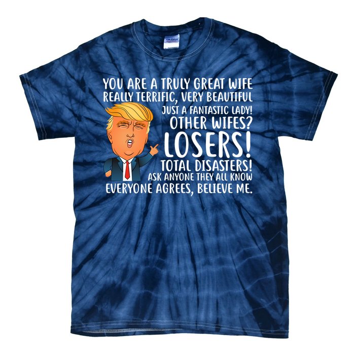 You Are A Truly Great Wife Donald Trump Tie-Dye T-Shirt