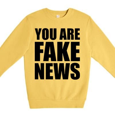 You Are Fake News #FAKENEWS Premium Crewneck Sweatshirt