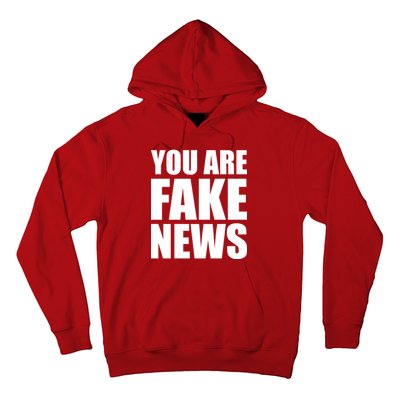 You Are Fake News #FAKENEWS Hoodie