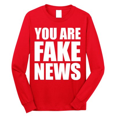 You Are Fake News #FAKENEWS Long Sleeve Shirt