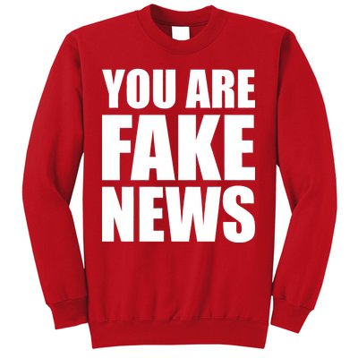 You Are Fake News #FAKENEWS Sweatshirt