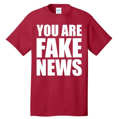 You Are Fake News #FAKENEWS Tall T-Shirt