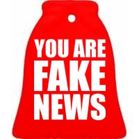 You Are Fake News #FAKENEWS Ceramic Bell Ornament