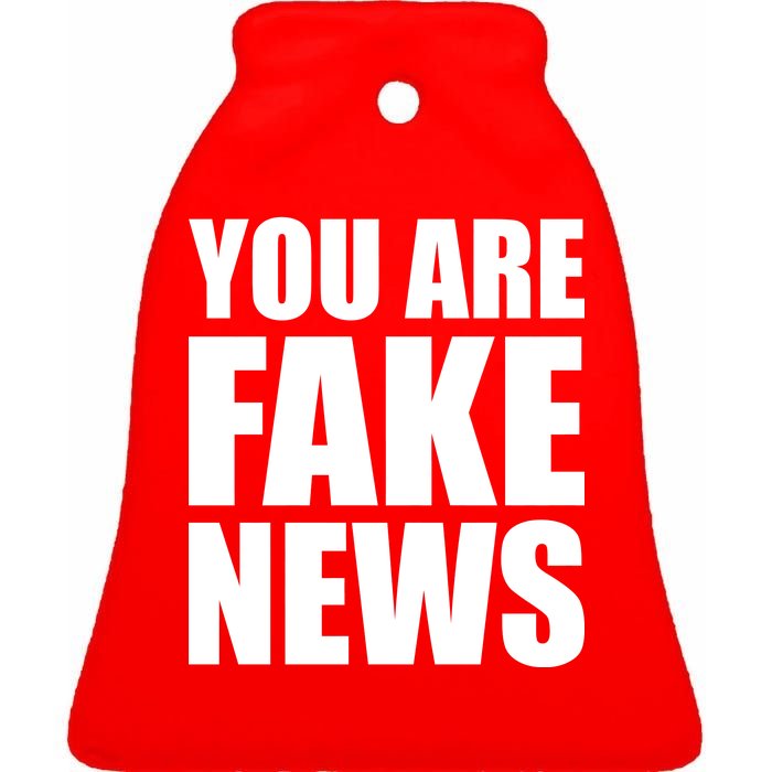 You Are Fake News #FAKENEWS Ceramic Bell Ornament