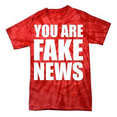 You Are Fake News #FAKENEWS Tie-Dye T-Shirt