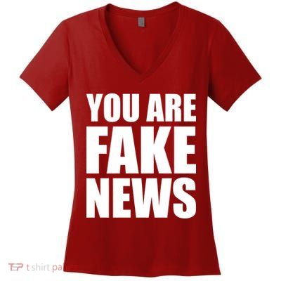 You Are Fake News #FAKENEWS Women's V-Neck T-Shirt