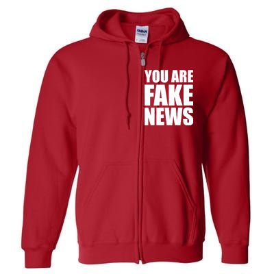 You Are Fake News #FAKENEWS Full Zip Hoodie