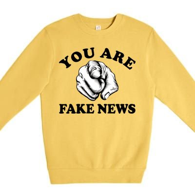 You Are Fake News Funny Trump Political Premium Crewneck Sweatshirt