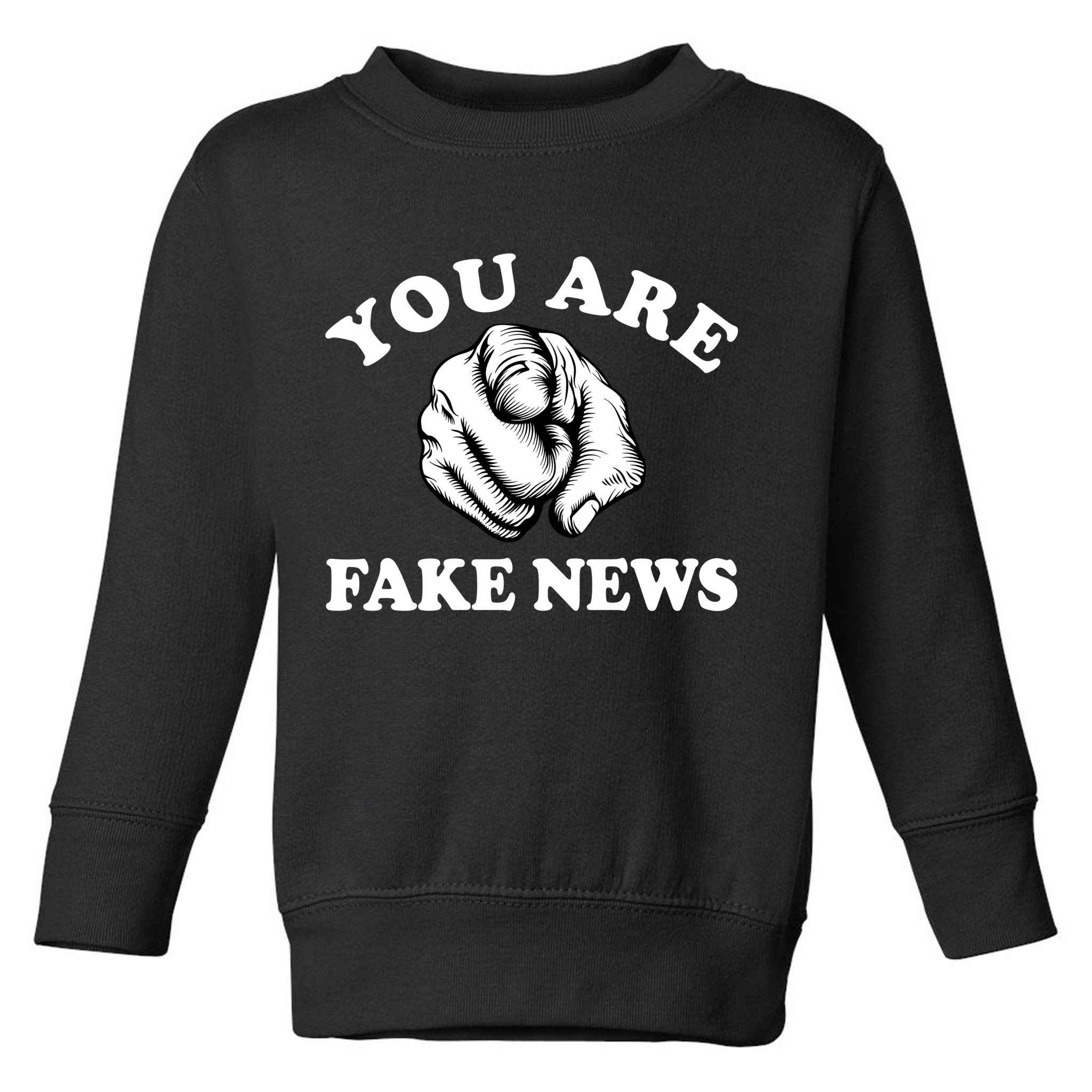 You Are Fake News Funny Trump Political Toddler Sweatshirt