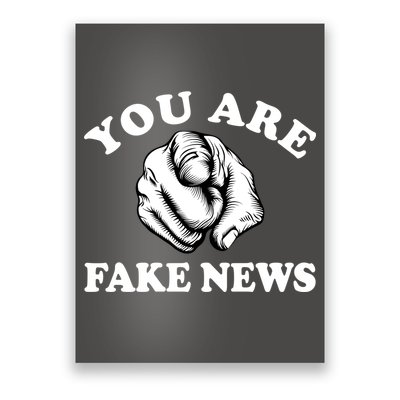 You Are Fake News Funny Trump Political Poster