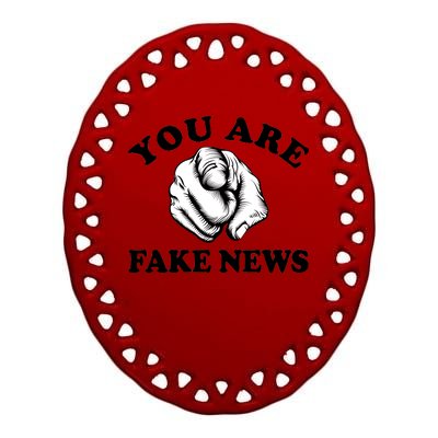 You Are Fake News Funny Trump Political Ceramic Oval Ornament