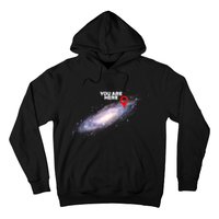 You are Here Galaxy Hoodie