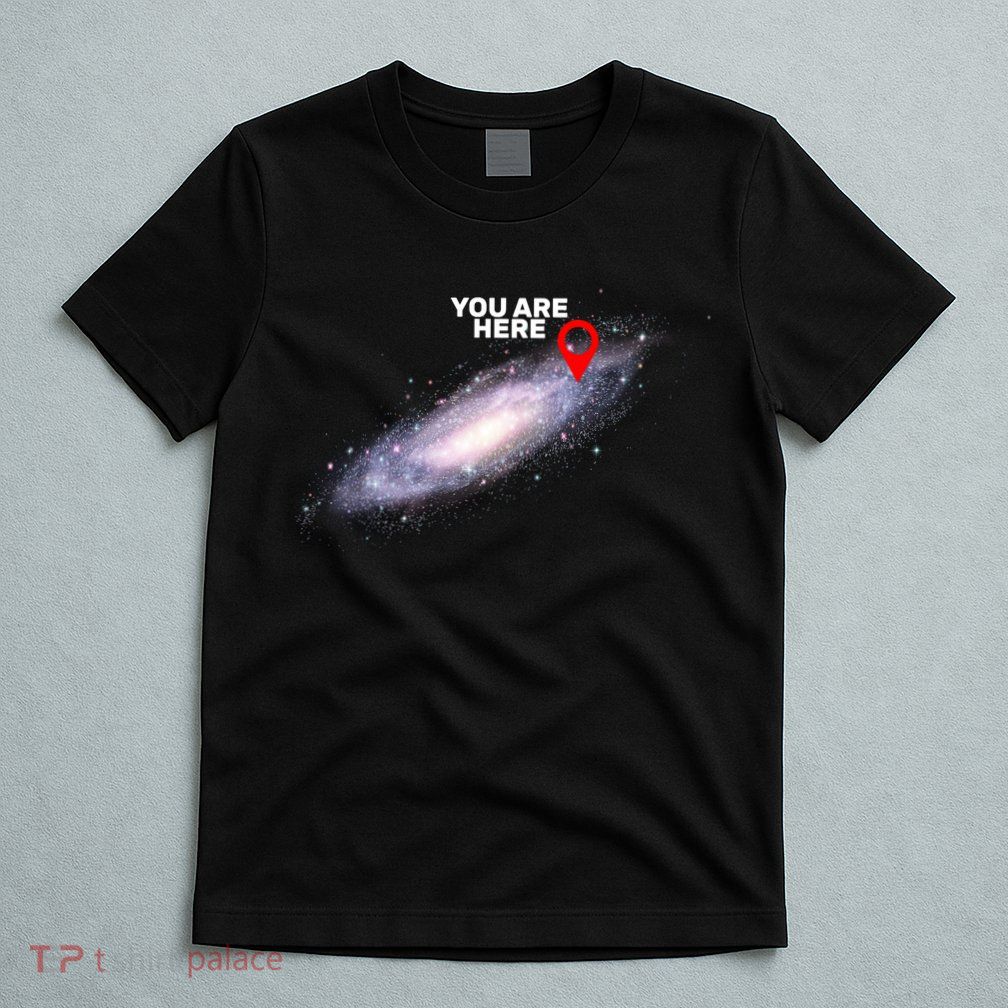 You are Here Galaxy T-Shirt