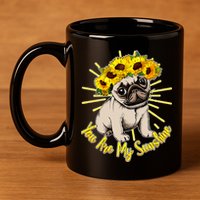 You Are My Sunshine Sunflower Pug 11oz C Handle Ceramic Mug