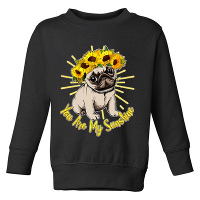 You Are My Sunshine Sunflower Pug Toddler Sweatshirt