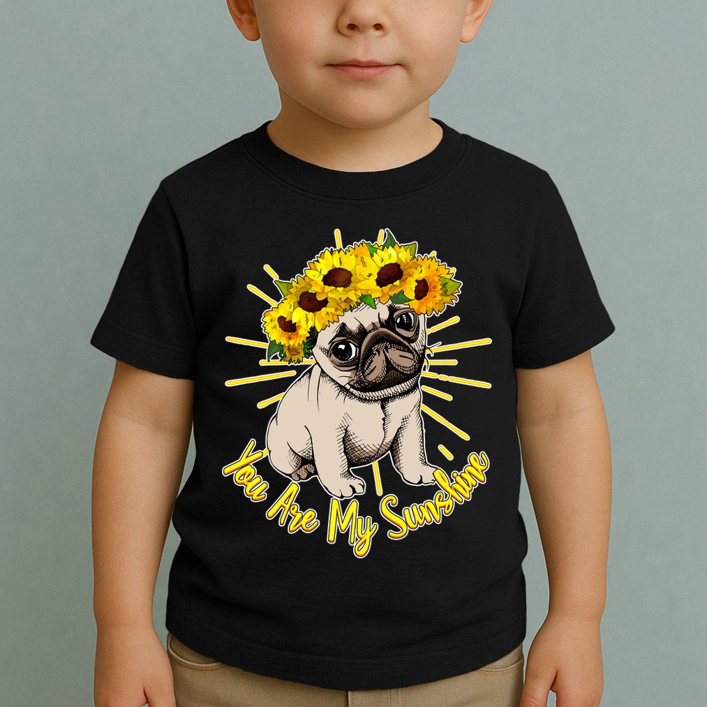 You Are My Sunshine Sunflower Pug Toddler T-Shirt