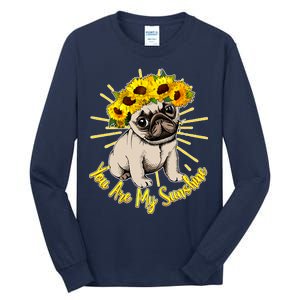 You Are My Sunshine Sunflower Pug Tall Long Sleeve T-Shirt