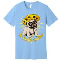 You Are My Sunshine Sunflower Pug Premium T-Shirt