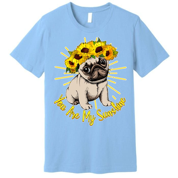 You Are My Sunshine Sunflower Pug Premium T-Shirt