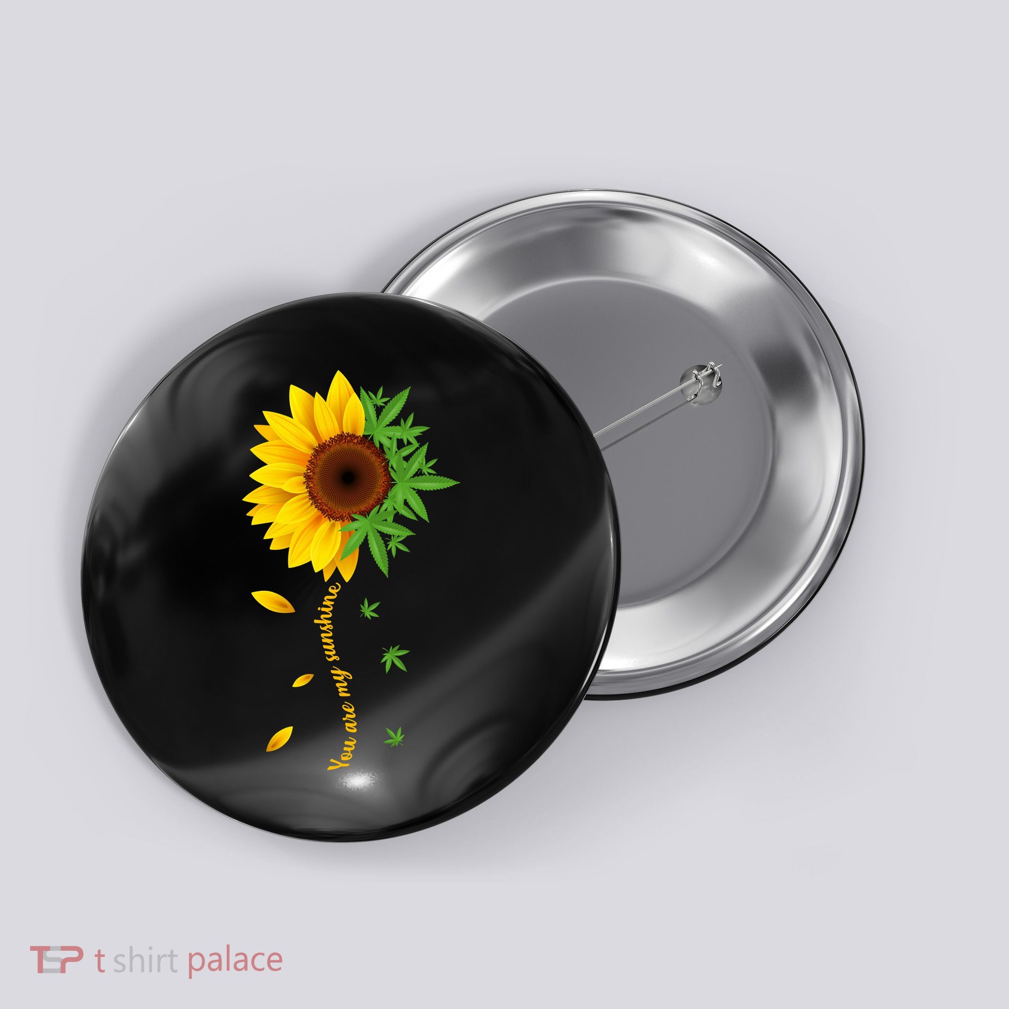 You Are My Sunshine Weed Sunflower Marijuana  Button