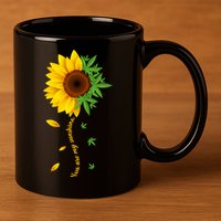 You Are My Sunshine Weed Sunflower Marijuana  11oz C Handle Ceramic Mug