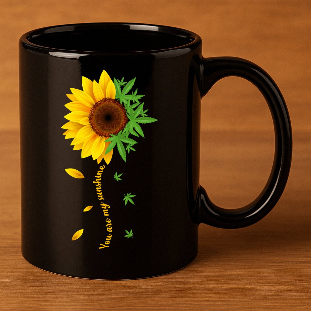 You Are My Sunshine Weed Sunflower Marijuana  11oz C Handle Ceramic Mug