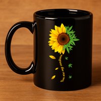 You Are My Sunshine Weed Sunflower Marijuana  11oz C Handle Ceramic Mug